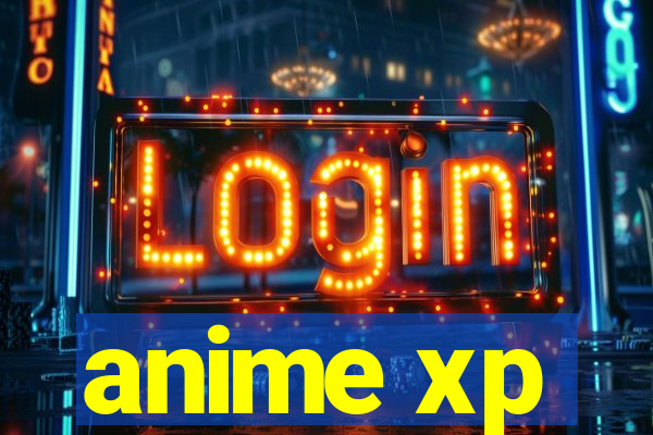 anime xp